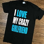 CRAZY GIRLFRIEND-FUNNY T-SHIRTS